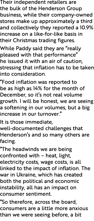 Their independent retailers are the bulk of the Henderson Group business, while their company owned stores make up ap...