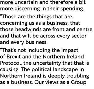 more uncertain and therefore a bit more discerning in their spending. “Those are the things that are concerning us as...