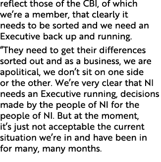 reflect those of the CBI, of which we’re a member, that clearly it needs to be sorted and we need an Executive back u...
