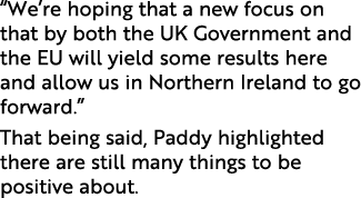 “We’re hoping that a new focus on that by both the UK Government and the EU will yield some results here and allow us...