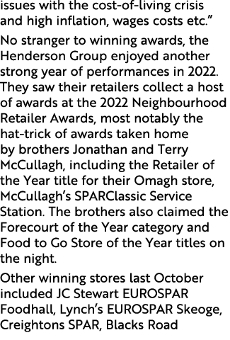 issues with the cost of living crisis and high inflation, wages costs etc.” No stranger to winning awards, the Hender...