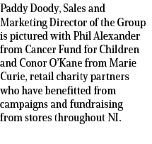 Paddy Doody, Sales and Marketing Director of the Group is pictured with Phil Alexander from Cancer Fund for Children ...