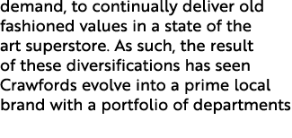 demand, to continually deliver old fashioned values in a state of the art superstore. As such, the result of these di...
