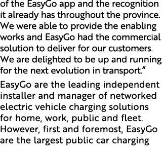 of the EasyGo app and the recognition it already has throughout the province. We were able to provide the enabling wo...