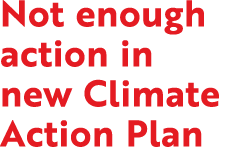 Not enough action in new Climate Action Plan