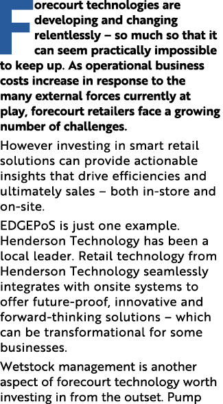 Forecourt technologies are developing and changing relentlessly – so much so that it can seem practically impossible ...