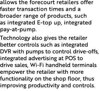 allows the forecourt retailers offer faster transaction times and a broader range of products, such as integrated E t...