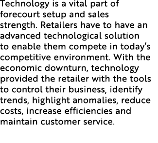 Technology is a vital part of forecourt setup and sales strength. Retailers have to have an advanced technological so...