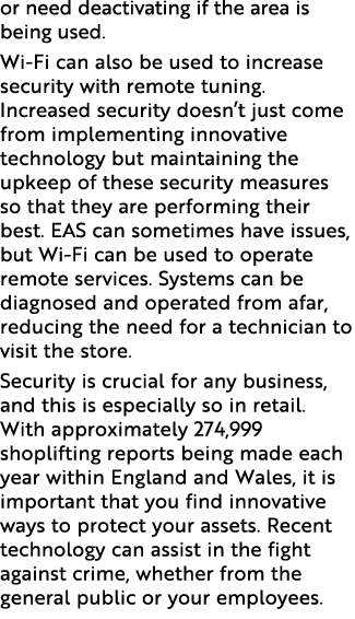or need deactivating if the area is being used. Wi Fi can also be used to increase security with remote tuning. Incre...
