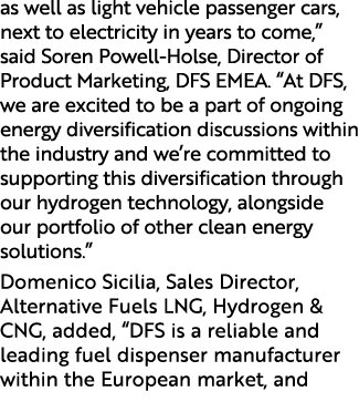 as well as light vehicle passenger cars, next to electricity in years to come,” said Soren Powell Holse, Director of ...