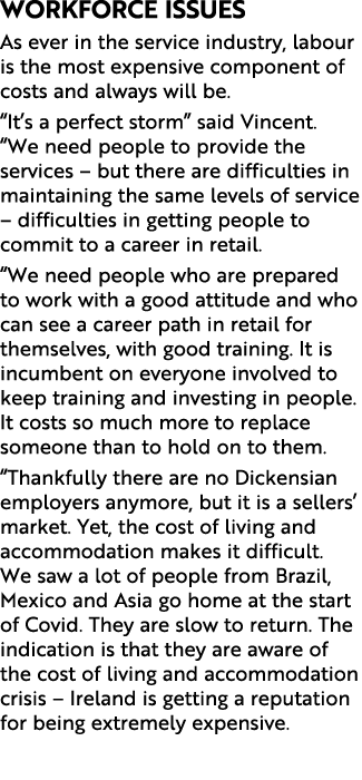 Workforce issues As ever in the service industry, labour is the most expensive component of costs and always will be....