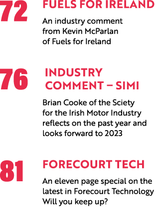 72 Fuels for Ireland An industry comment from Kevin McParlan of Fuels for Ireland 76 Industry Comment – SIMI Brian Co...