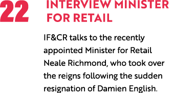 22 Interview Minister for Retail IF&CR talks to the recently appointed Minister for Retail Neale Richmond, who took o...