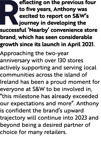 Reflecting on the previous four to five years, Anthony was excited to report on S&W’s journey in developing the succe...