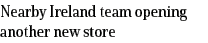 Nearby Ireland team opening another new store