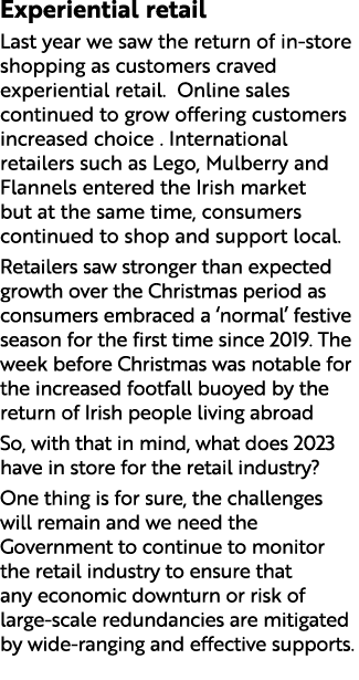 Experiential retail Last year we saw the return of in store shopping as customers craved experiential retail. Online ...