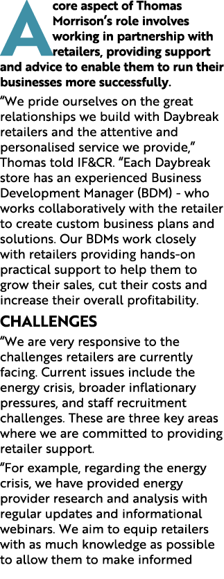 A core aspect of Thomas Morrison’s role involves working in partnership with retailers, providing support and advice ...