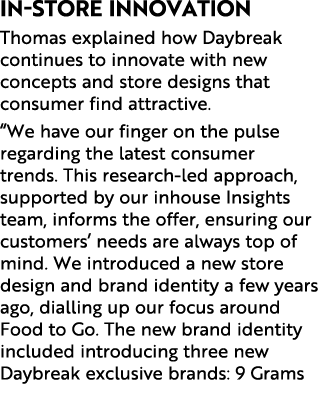 In store Innovation Thomas explained how Daybreak continues to innovate with new concepts and store designs that cons...
