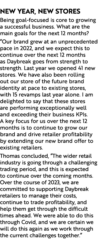  New year, new stores Being goal focused is core to growing a successful business. What are the main goals for the ne...