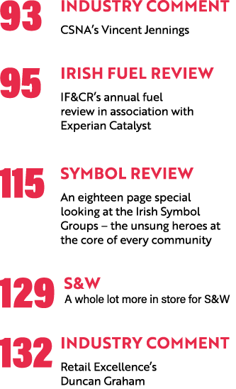 93 Industry Comment CSNA’s Vincent Jennings 95 Irish Fuel Review IF&CR’s annual fuel review in association with Exper...