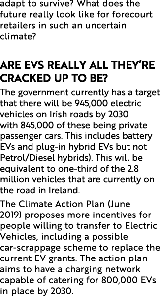adapt to survive? What does the future really look like for forecourt retailers in such an uncertain climate? Are EVs...