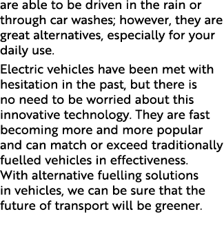 are able to be driven in the rain or through car washes; however, they are great alternatives, especially for your da...