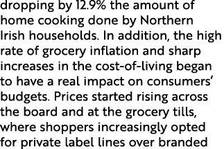 dropping by 12.9% the amount of home cooking done by Northern Irish households. In addition, the high rate of grocery...