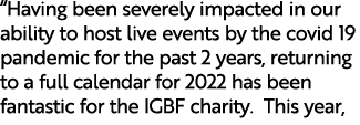 “Having been severely impacted in our ability to host live events by the covid 19 pandemic for the past 2 years, retu...