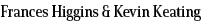 Frances Higgins & Kevin Keating