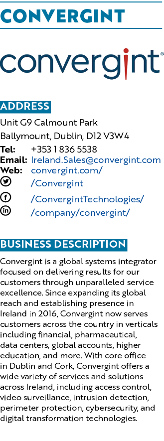 CONVERGINT ￼ Address Unit G9 Calmount Park Ballymount, Dublin, D12 V3W4 Tel: +353 1 836 5538 Email: Ireland.Sales@con...