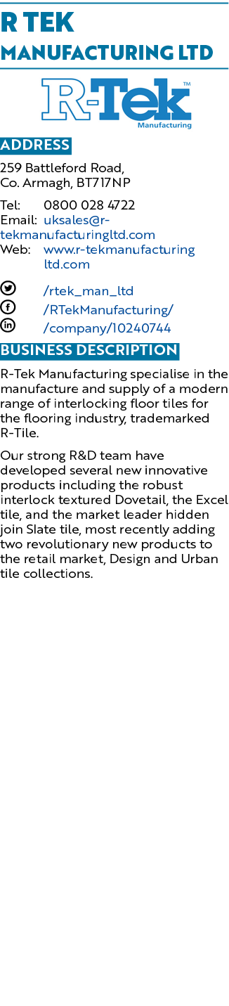 R TEK Manufacturing LTD ￼ Address 259 Battleford Road, Co. Armagh, BT717NP Tel: 0800 028 4722 Email: uksales@r tekman...