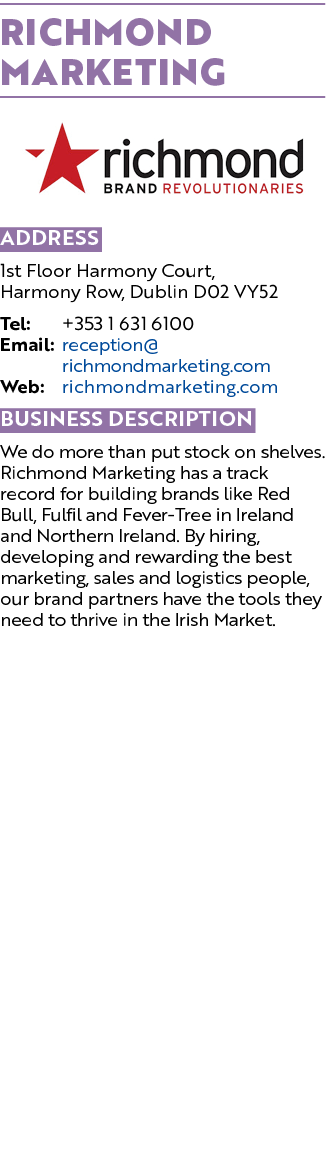 Richmond Marketing ￼ Address 1st Floor Harmony Court, Harmony Row, Dublin D02 VY52 Tel: +353 1 631 6100 Email: recept...