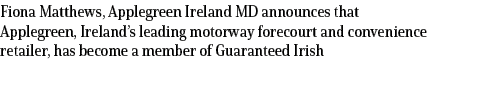 Fiona Matthews, Applegreen Ireland MD announces that Applegreen, Ireland’s leading motorway forecourt and convenience...