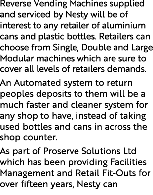 Reverse Vending Machines supplied and serviced by Nesty will be of interest to any retailer of aluminium cans and pla...