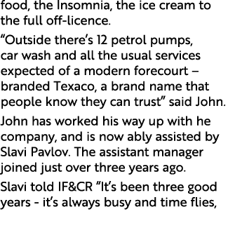 food, the Insomnia, the ice cream to the full off licence. “Outside there’s 12 petrol pumps, car wash and all the usu...