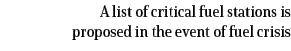 A list of critical fuel stations is proposed in the event of fuel crisis