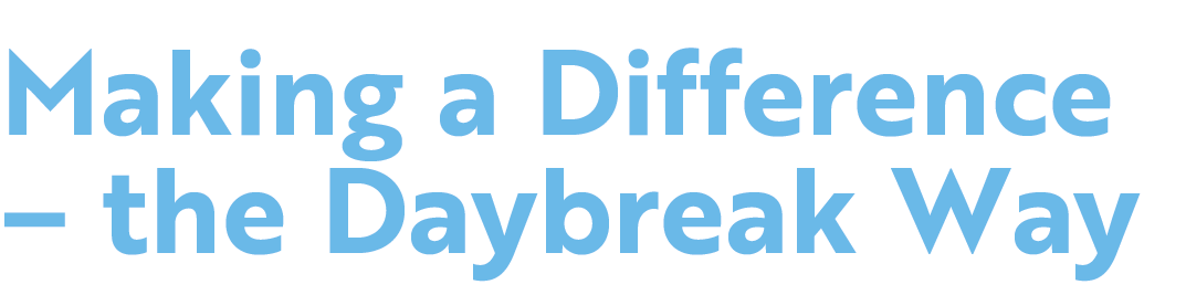 Making a Difference – the Daybreak Way
