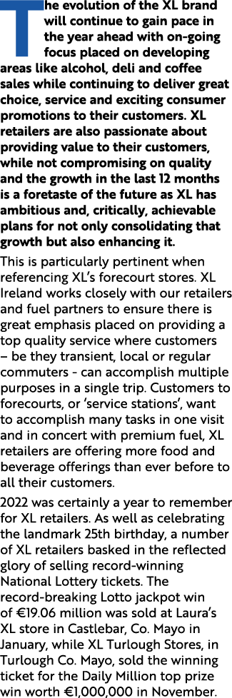 The evolution of the XL brand will continue to gain pace in the year ahead with on going focus placed on developing a...