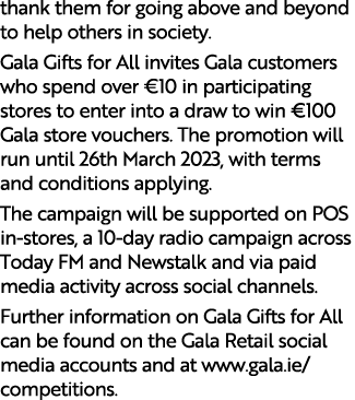 thank them for going above and beyond to help others in society. Gala Gifts for All invites Gala customers who spend ...