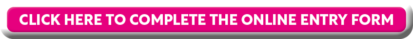 CLICK HERE TO COMPLETE THE ONLINE ENTRY FORM
