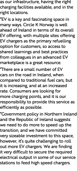 as our infrastructure, having the right charging facilities available, and in the right locations. “EV is a key and f...