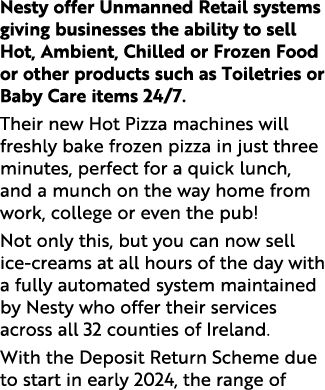 Nesty offer Unmanned Retail systems giving businesses the ability to sell Hot, Ambient, Chilled or Frozen Food or oth...