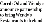 Corrib Oil and Wendy’s announce partnership to bring Wendy’s Restaurants to Ireland