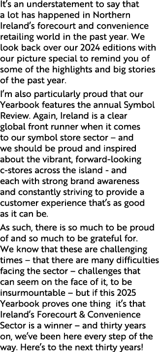 It’s an understatement to say that a lot has happened in Northern Ireland’s forecourt and convenience retailing world...