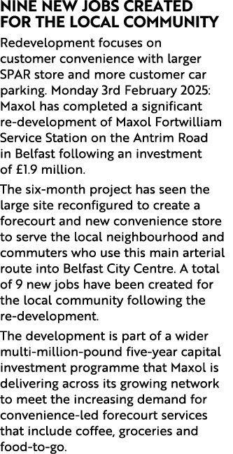 Nine new jobs created for the local community Redevelopment focuses on customer convenience with larger SPAR store an...