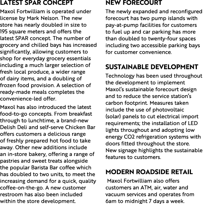 Latest SPAR concept Maxol Fortwilliam is operated under license by Mark Nelson. The new store has nearly doubled in s...