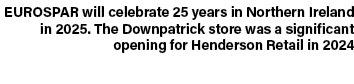 EUROSPAR will celebrate 25 years in Northern Ireland in 2025. The Downpatrick store was a significant opening for Hen...