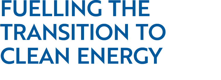 Fuelling the transition to clean energy 