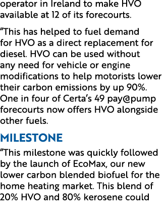operator in Ireland to make HVO available at 12 of its forecourts. “This has helped to fuel demand for HVO as a direc...