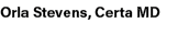 Orla Stevens, Certa MD